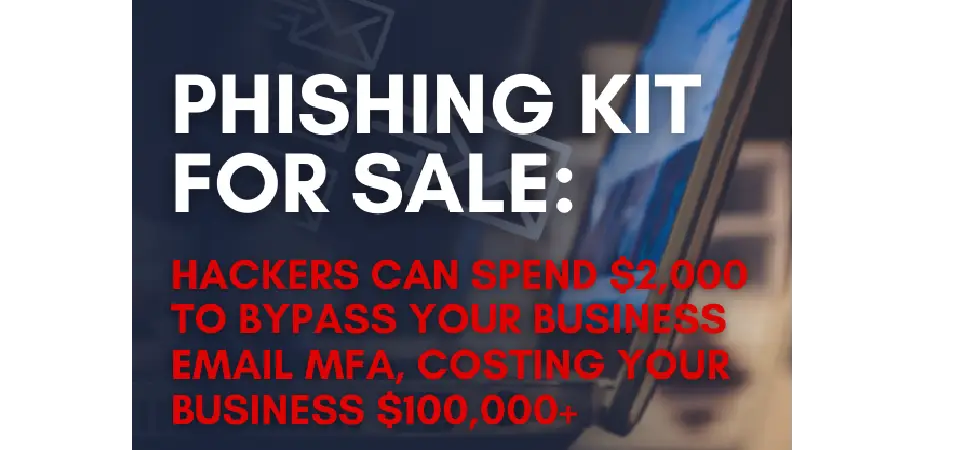 Phishing Kit for Sale: $2,000 and Hackers Can Bypass Your Business Email MFA
